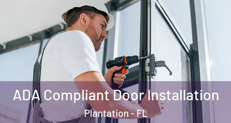  ADA Compliant Door Installation Plantation - FL