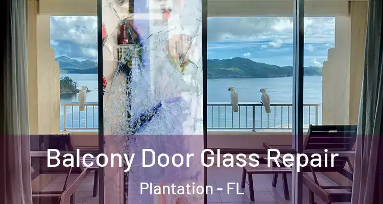  Balcony Door Glass Repair Plantation - FL