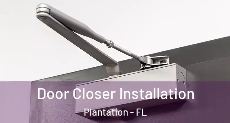  Door Closer Installation Plantation - FL
