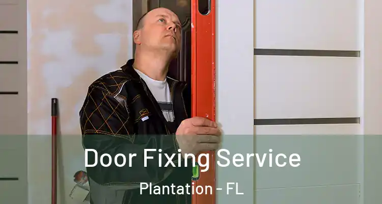  Door Fixing Service Plantation - FL