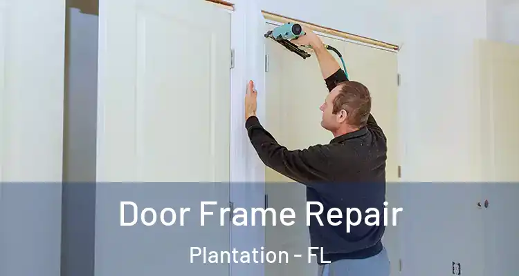  Door Frame Repair Plantation - FL