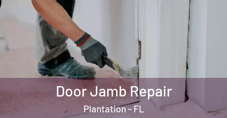  Door Jamb Repair Plantation - FL