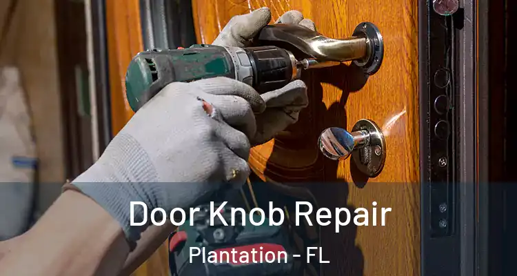  Door Knob Repair Plantation - FL