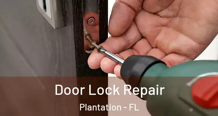  Door Lock Repair Plantation - FL
