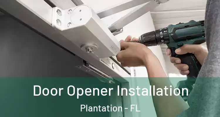  Door Opener Installation Plantation - FL