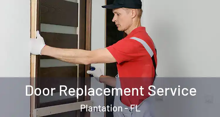  Door Replacement Service Plantation - FL