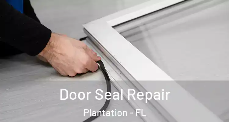  Door Seal Repair Plantation - FL