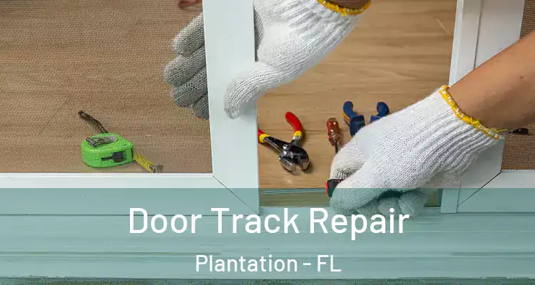  Door Track Repair Plantation - FL
