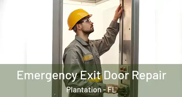  Emergency Exit Door Repair Plantation - FL