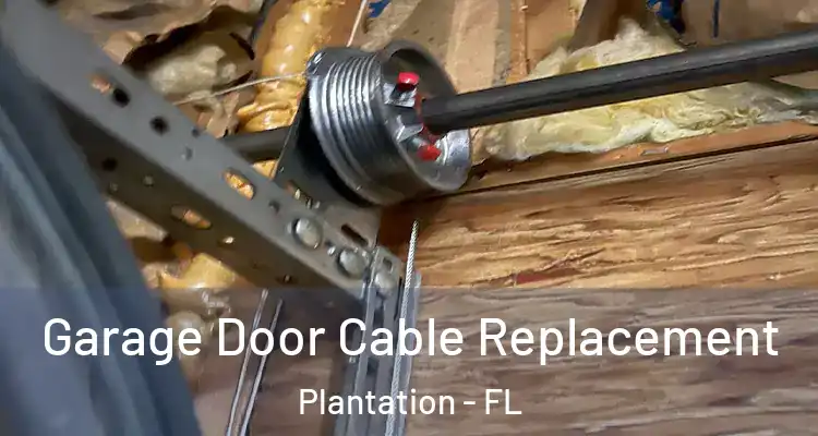  Garage Door Cable Replacement Plantation - FL
