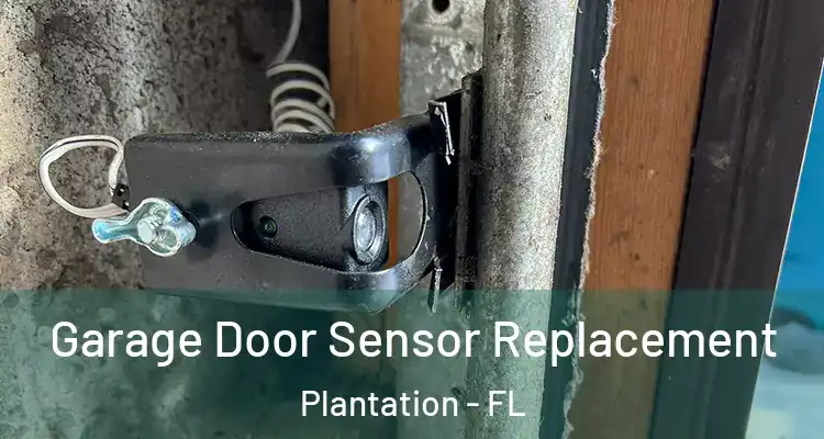  Garage Door Sensor Replacement Plantation - FL