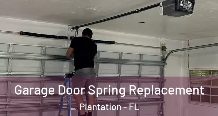  Garage Door Spring Replacement Plantation - FL