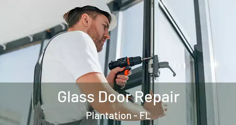  Glass Door Repair Plantation - FL