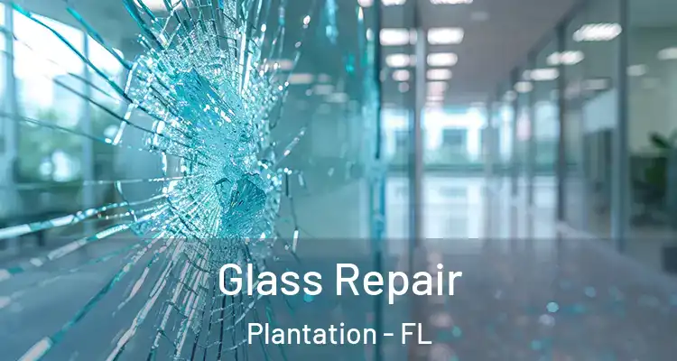  Glass Repair Plantation - FL