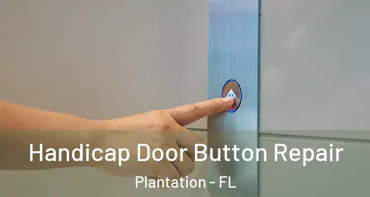  Handicap Door Button Repair Plantation - FL