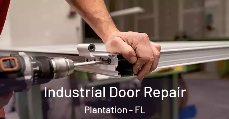  Industrial Door Repair Plantation - FL