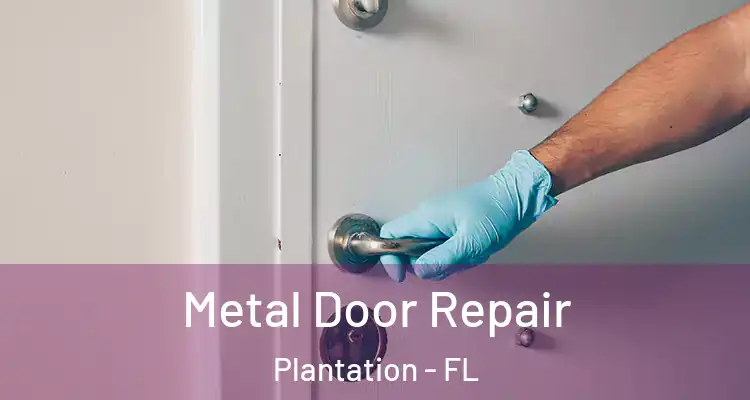  Metal Door Repair Plantation - FL