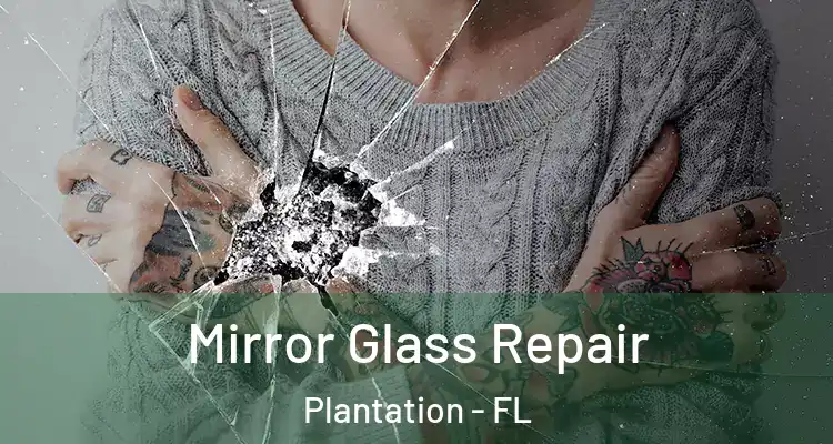  Mirror Glass Repair Plantation - FL