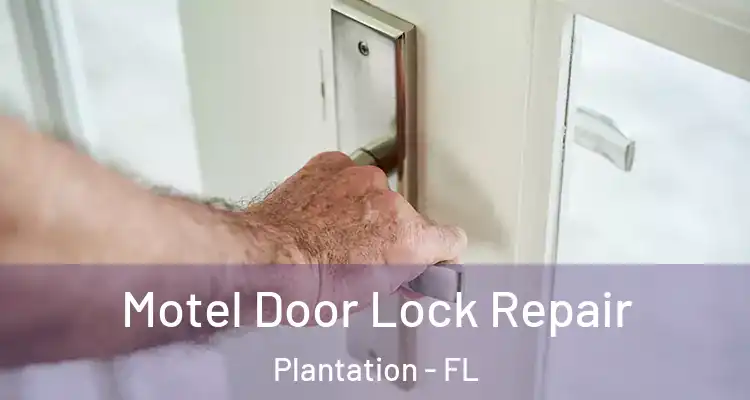  Motel Door Lock Repair Plantation - FL