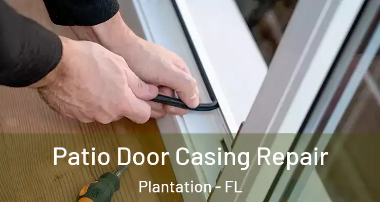  Patio Door Casing Repair Plantation - FL