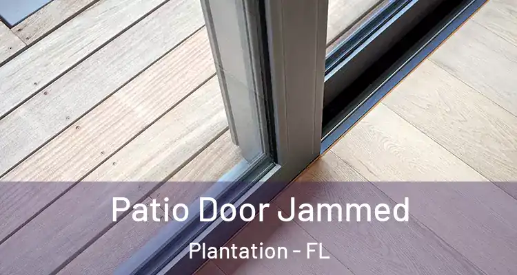  Patio Door Jammed Plantation - FL