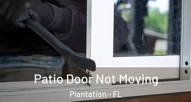  Patio Door Not Moving Plantation - FL