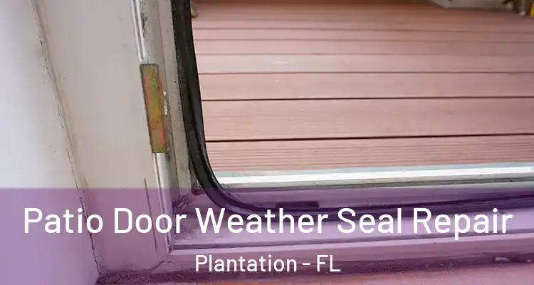  Patio Door Weather Seal Repair Plantation - FL