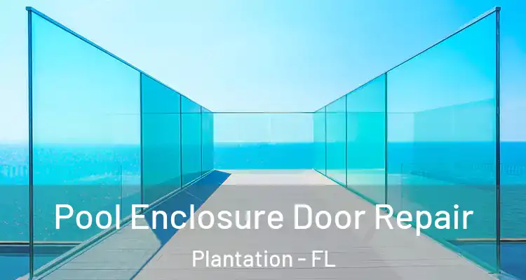  Pool Enclosure Door Repair Plantation - FL