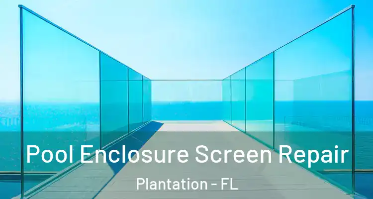  Pool Enclosure Screen Repair Plantation - FL