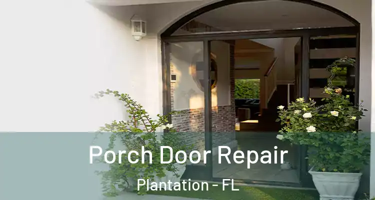  Porch Door Repair Plantation - FL