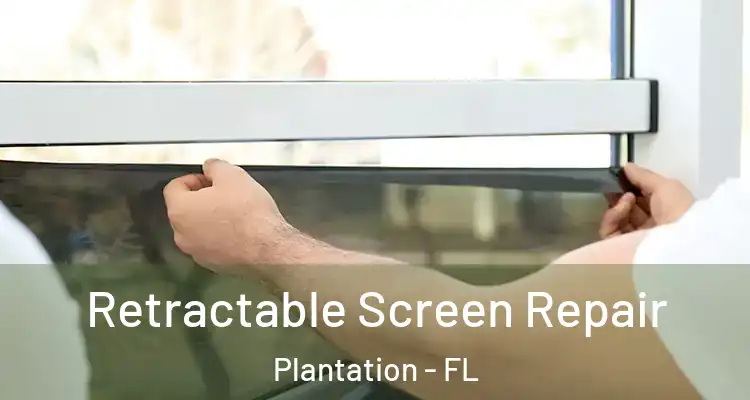  Retractable Screen Repair Plantation - FL
