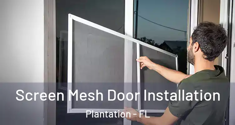  Screen Mesh Door Installation Plantation - FL