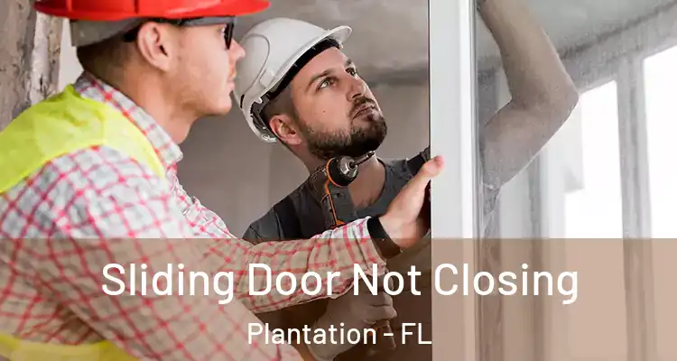  Sliding Door Not Closing Plantation - FL