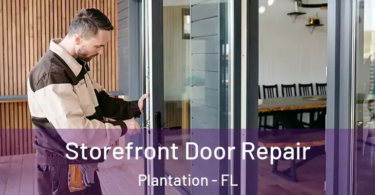  Storefront Door Repair Plantation - FL