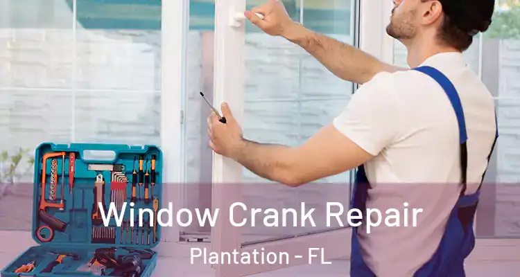  Window Crank Repair Plantation - FL