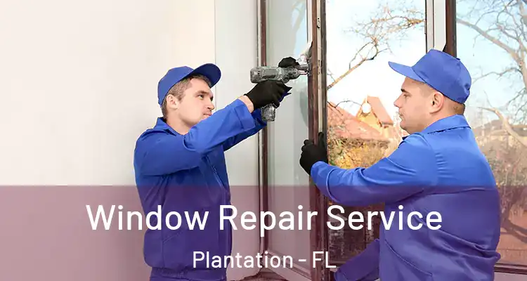  Window Repair Service Plantation - FL